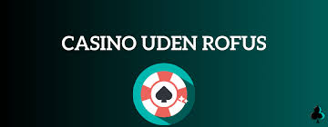 Casino Udenom Rufus En Guidet Oplevelse Casino Udenom Rufus En Guidet Oplevelse