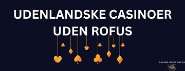 Casinoer Uden Om ROFUS Dine Bedste Valg Casinoer Uden Om ROFUS Dine Bedste Valg