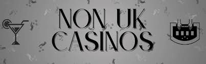 Exploring Non-UK Regulated Casinos A Guide for Players Exploring Non-UK Regulated Casinos A Guide for Players