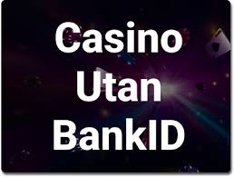 Spelsidor Utan BankID En Guide till Säker och Anonym Spelupplevelse -1620519105 Spelsidor Utan BankID En Guide till Säker och Anonym Spelupplevelse -1620519105